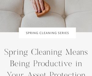 Spring Cleaning Means Being Productive in Your Asset Protection