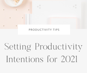 4 Tips for Building Intentional Productivity Habits in 2021