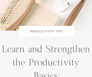 Productivity Basics: Learn and Strengthen