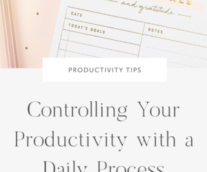 Controlling Your Productivity with a Daily Process