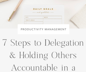 7 Steps to Delegation and Holding Others Accountable in a Remote World